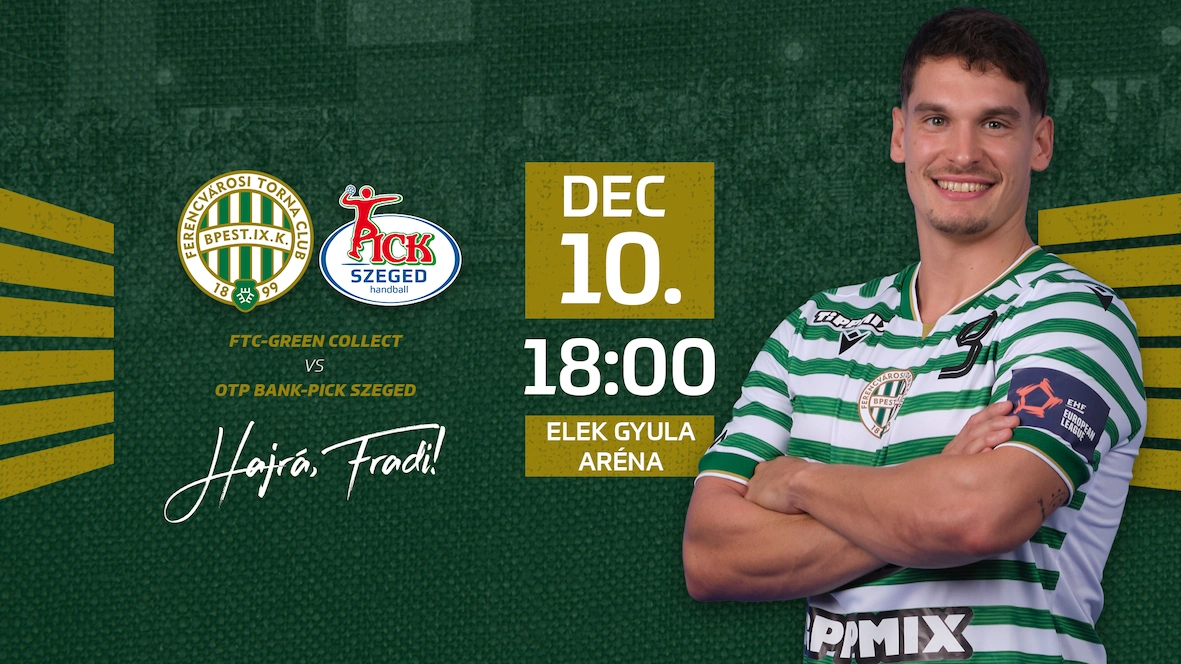 FTC-Green Collect - OTP Bank-Pick Szeged férfi kézilabda mérkőzés