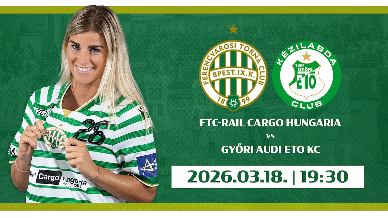 FTC-Rail Cargo Hungaria - Győri Audi ETO KC női kézilabda mérkőzés